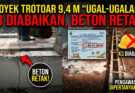 Proyek Trotoar Rp9,4 Miliar ” Ugal-ugalan” K3 Diabaikan, Beton Retak, Pengawasan Dipertanyakan